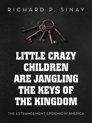 cover image of Little Crazy Children Are Jangling the Keys of the Kingdom